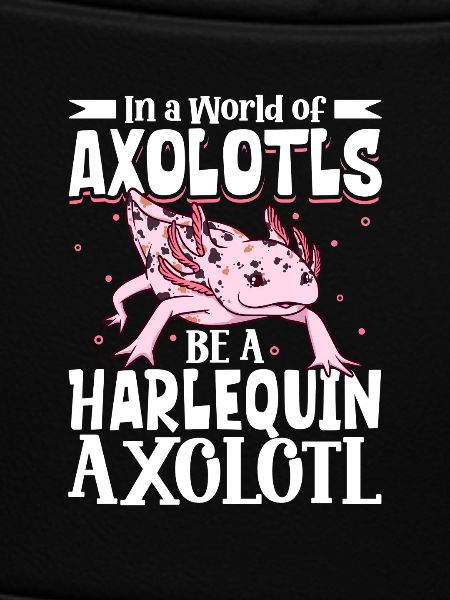 Be a Harlequin Axolotl
