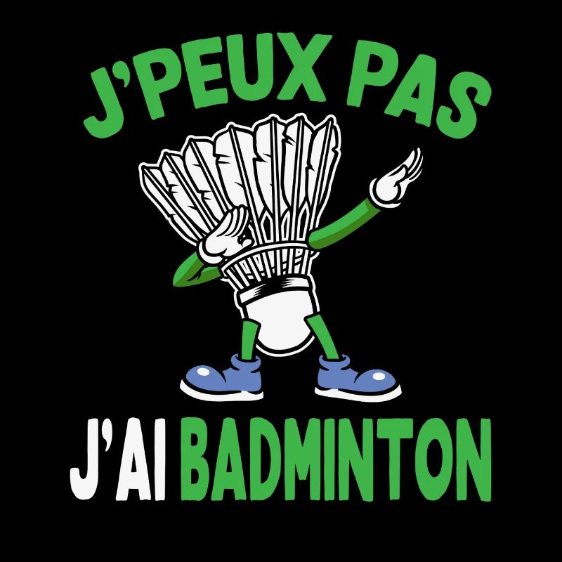 Je Peux Pas J’Ai Badminton