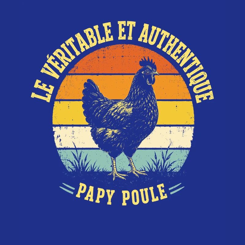 Véritable Et Authentique Papy Poule