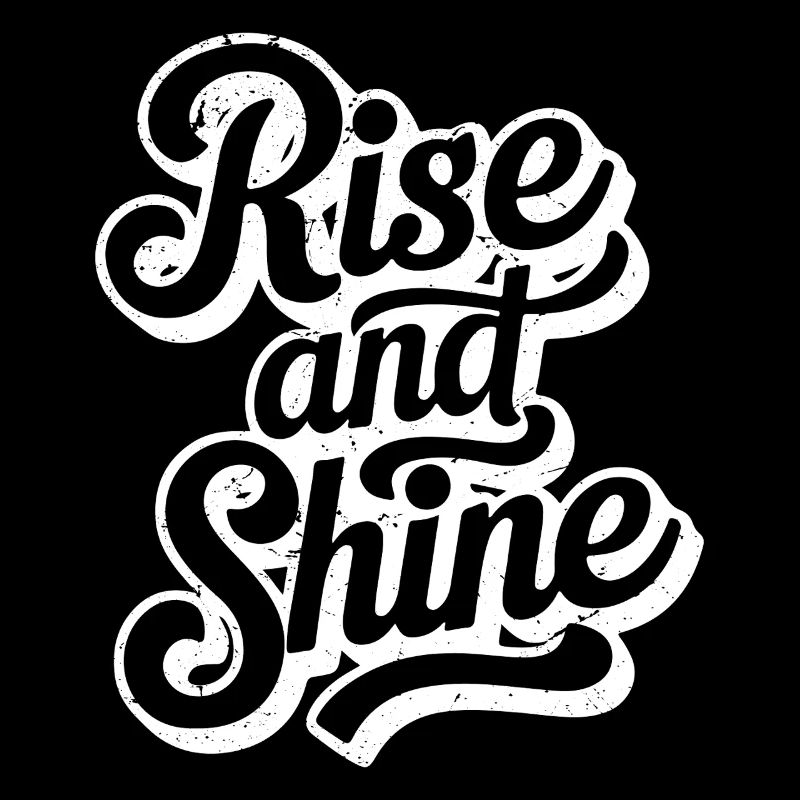 RISE AND SHINE