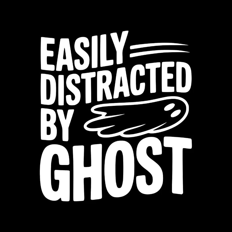 Easily Distracted by Ghost