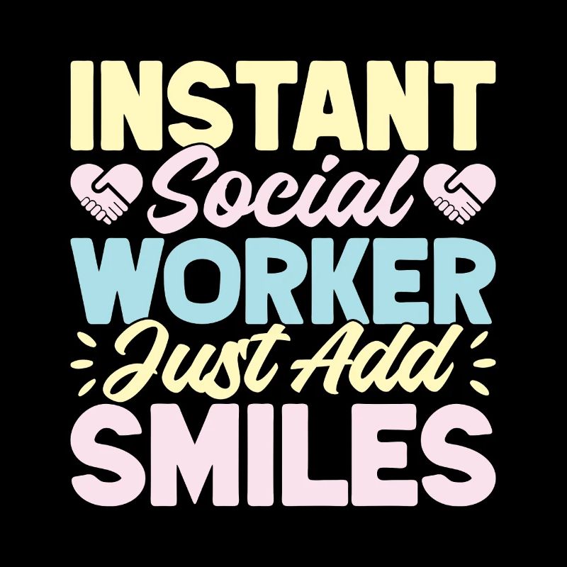 Social Worker Quote Just Add Smiles Social Work