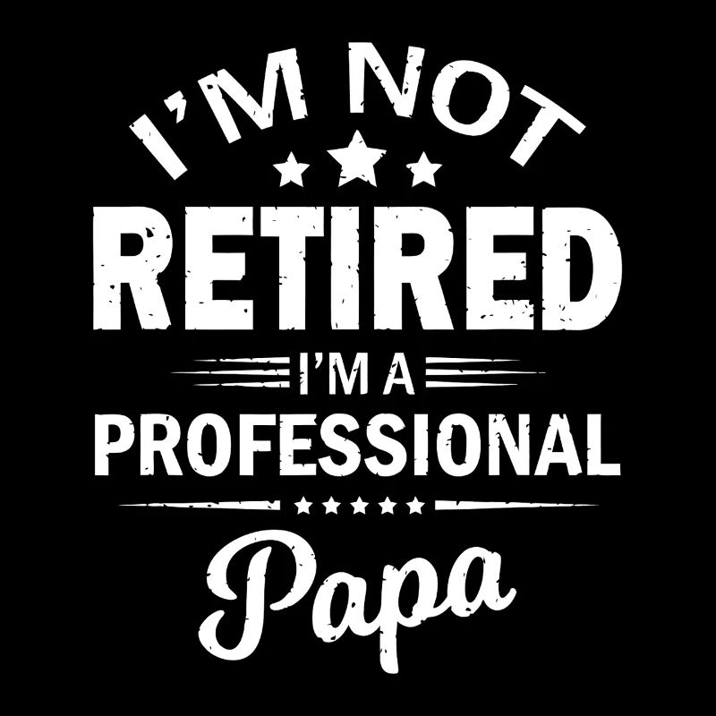 Professional Papa Not Retired