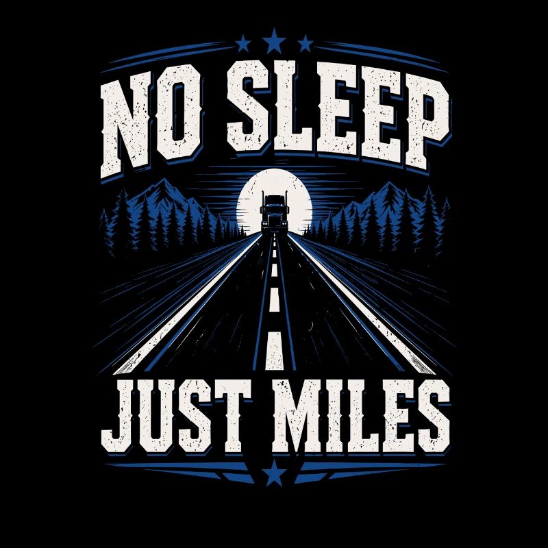 Truck Driver - No Sleep Just Miles