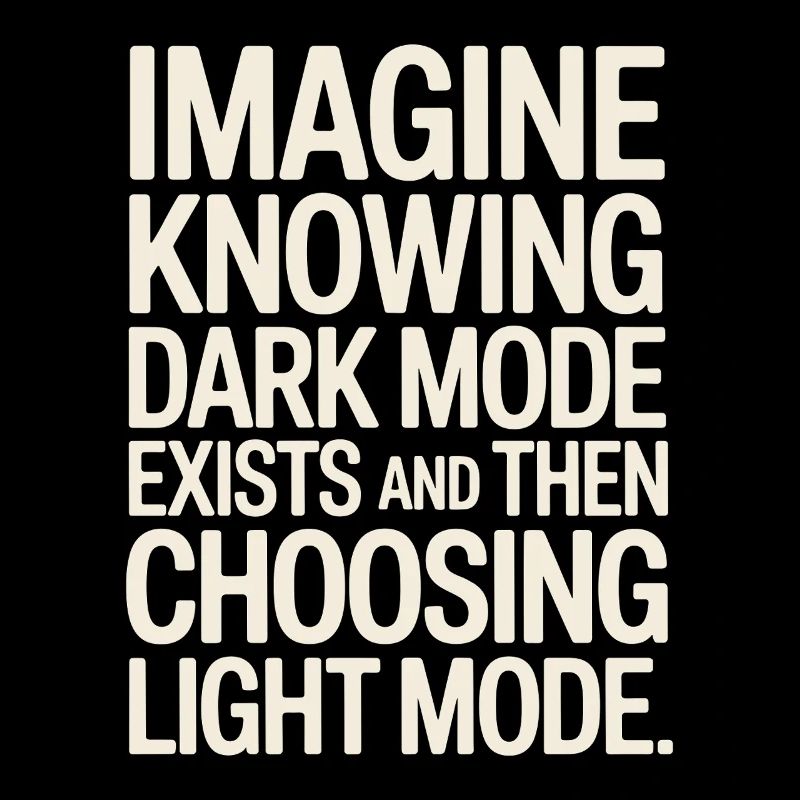 Dark Mode Exists Programmer IT Nerd Coder Office