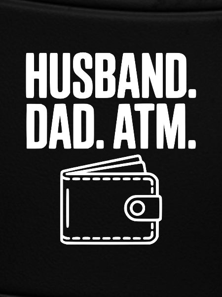 Husband. Dad. ATM.