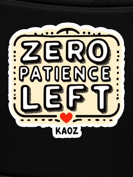 Zero Patience Left – Fetter Slogan