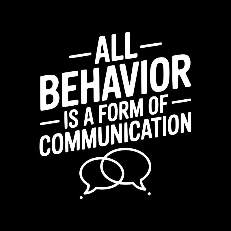 All Behavior Is A Form Of Communication