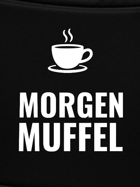 Morgenmuffel – Schlichtes Statement