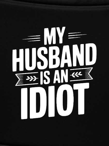 Mein Mann ist ein Idiot