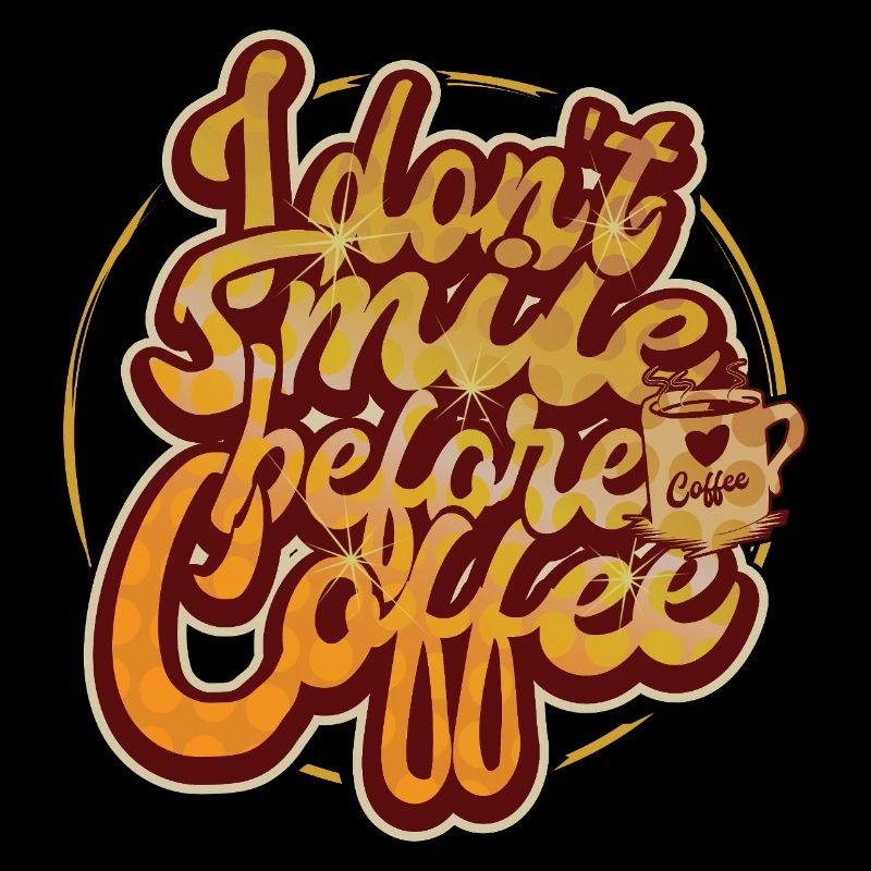 Ich lächele nicht vor dem ersten Kaffee. Lustig