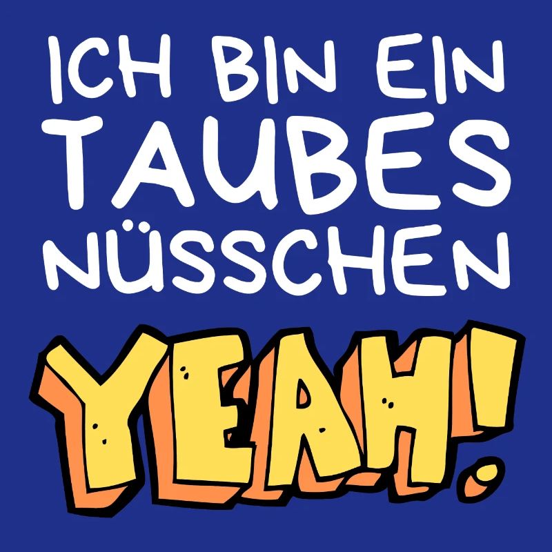 Ich bin ein taubes Nüsschen yeah Spruch Fersehen
