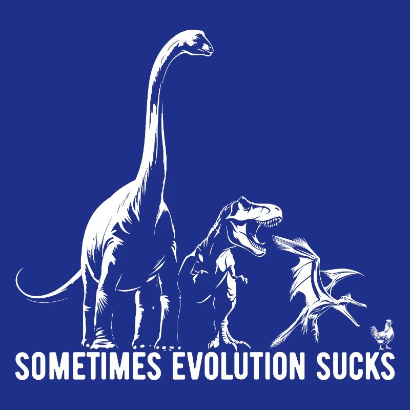 Sometimes Evolution sucks - Dinosaur - Chicken