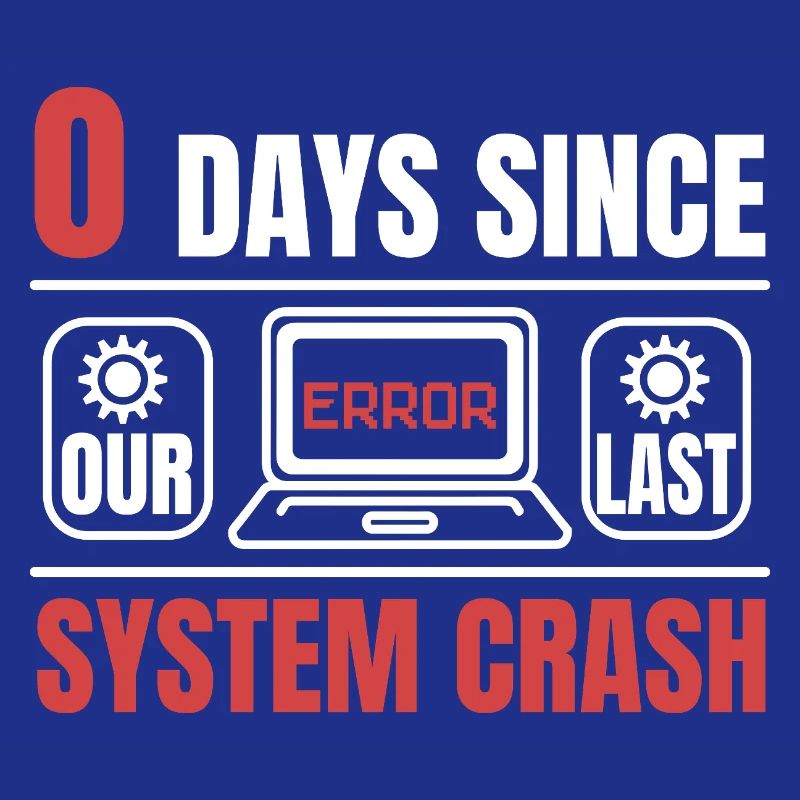 Technical Support 0 Days Since Our Last PC Crash