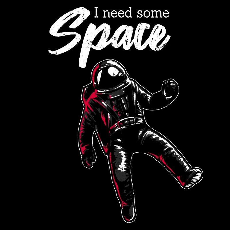 I need space | With an astronaut in space