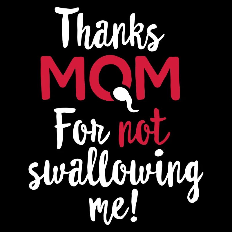 Thanks mom for not swallowing me, Muttertag Mutti