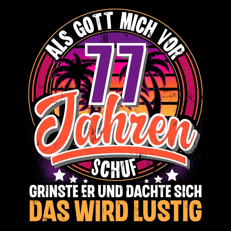 77. Geburtstag Als Gott Mich Schuf Vor