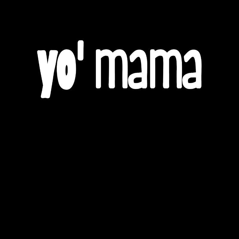 Yo Mama Spruch in cooler Schrift