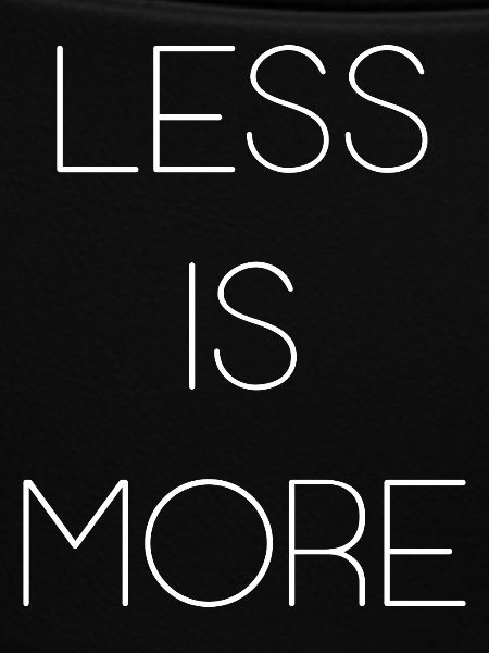 Less is More