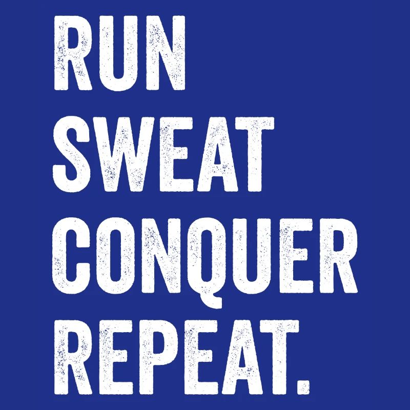Run. Sweat. Conquer. Repeat.