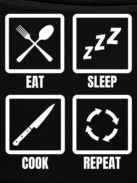 Eating, sleeping, cooking, repeating