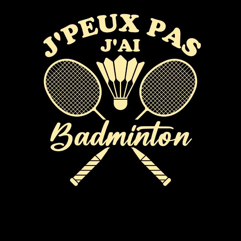 Je peux pas j ai badminton