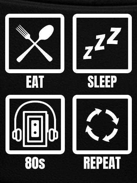 Eat Sleep 80s Repeat