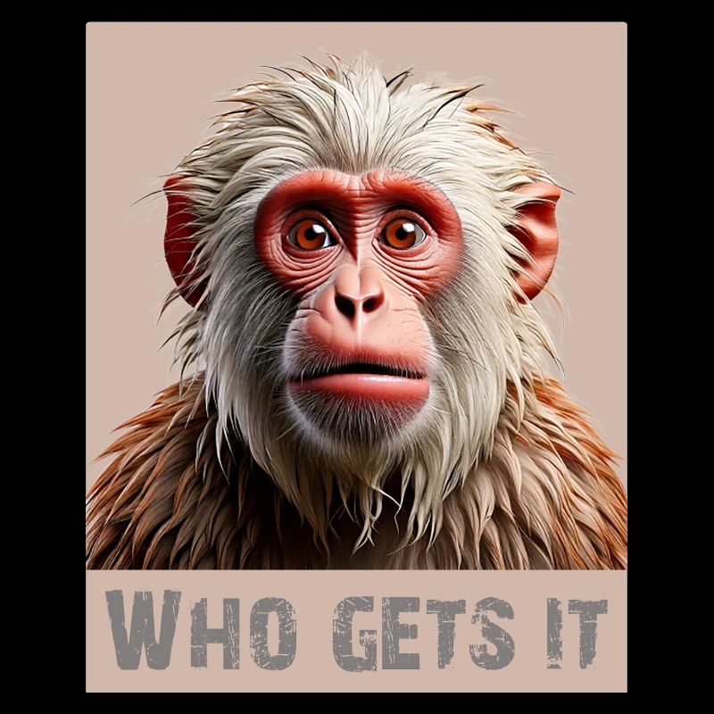 Monkey – Who Gets It? | Funny design