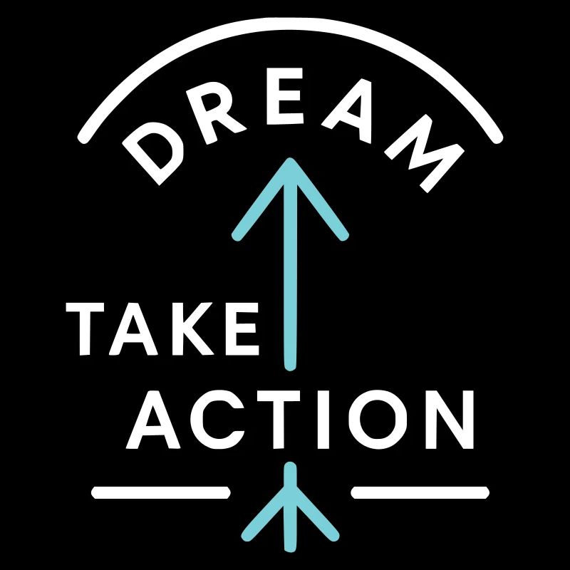 Motivating "Dream. Take Action“ Design