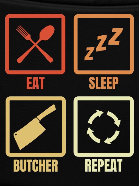 Eat Sleep Butcher Repeat
