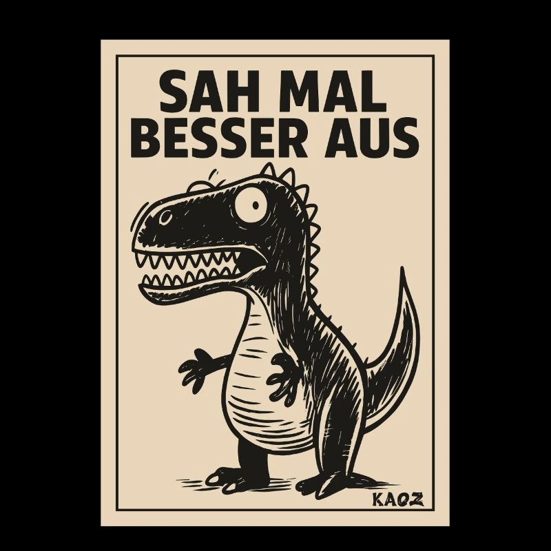 Lustiger Dino Spruch Sah mal besser aus