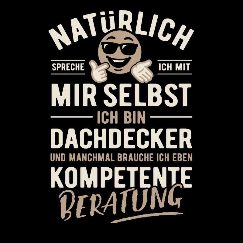Natürlich spreche ich mit mir selbst, Dachdecker