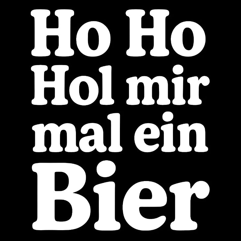 Ho Ho Hol mir mal ein Bier Weihnachten
