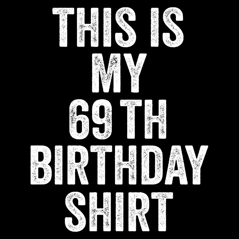 69. Geburtstag 69. Geburtstagsgeschenk - 69. Geburtstagsgeschenk