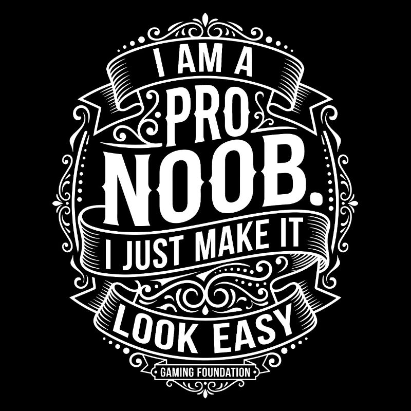 I Am a Pro Noob Gamer Spruch Design