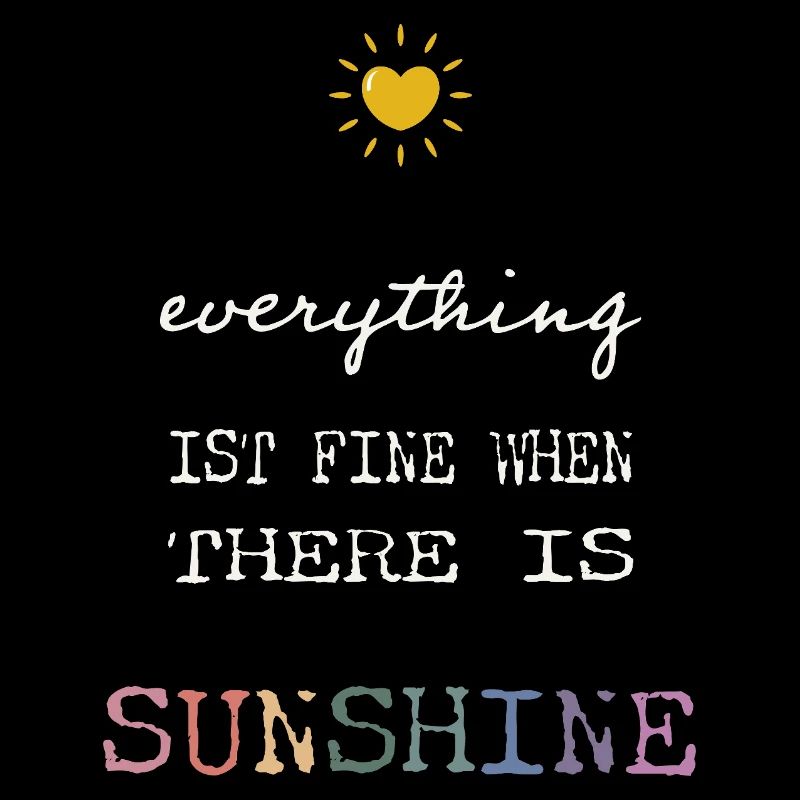 Everything Is Fine When There Is Sunshine