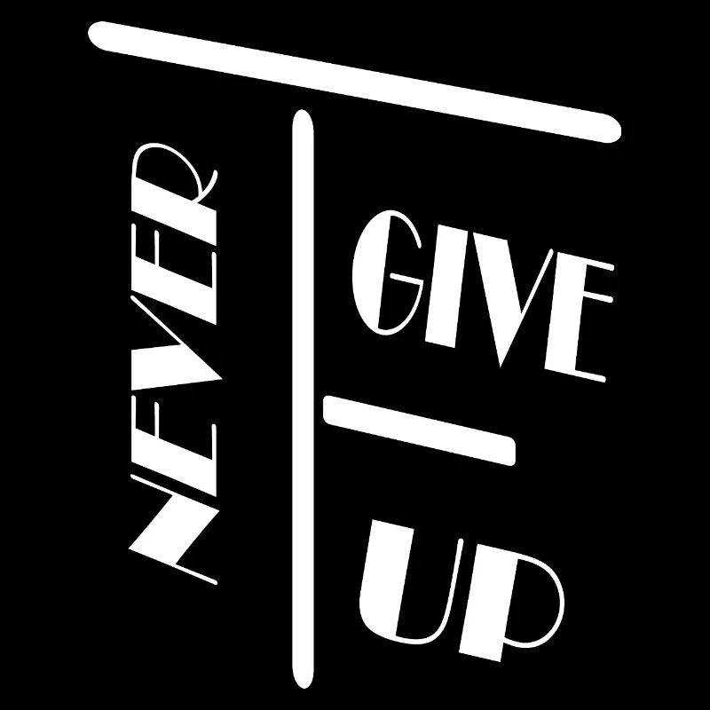 Never get up / Nie Schenk / Spruch / Statement