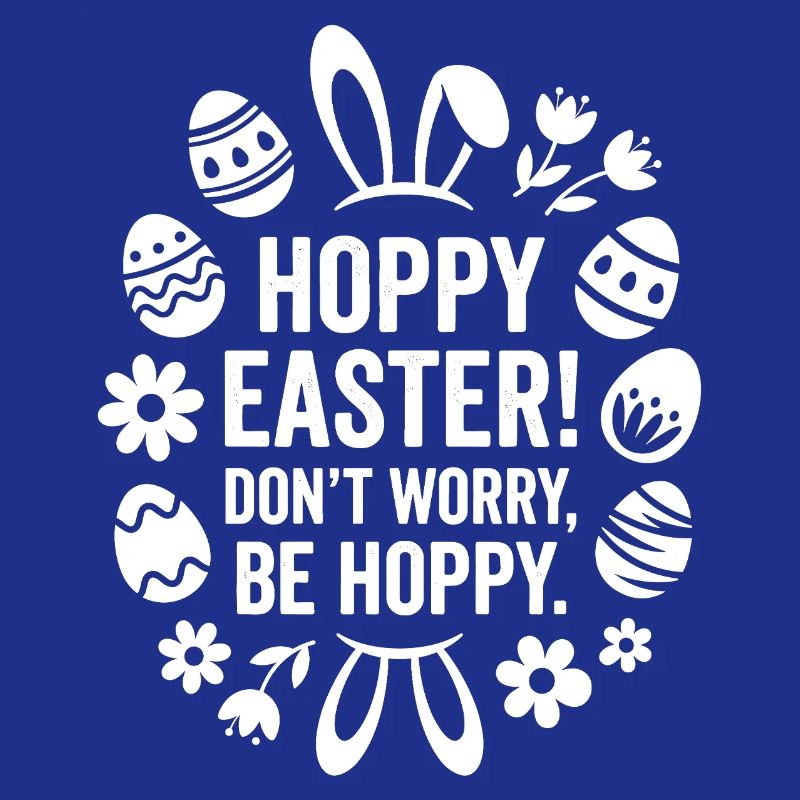 Hoppy Easter Dont Worry Be Happy