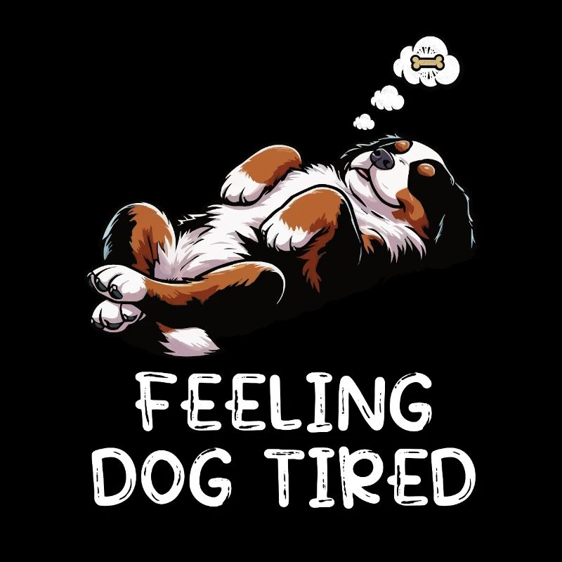 Feeling Dog Tired Berner Sennenhund Sennenhunde 