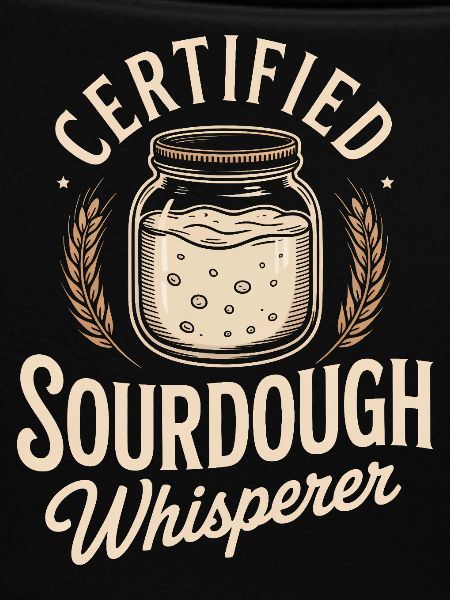 Certified Sourdough Whisperer