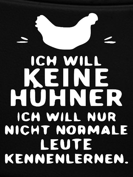 Ich will keine Hühner Zitat