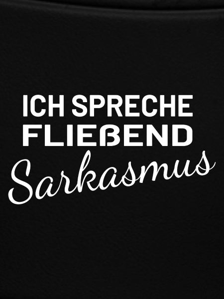 Ich spreche fließend Sarkasmus