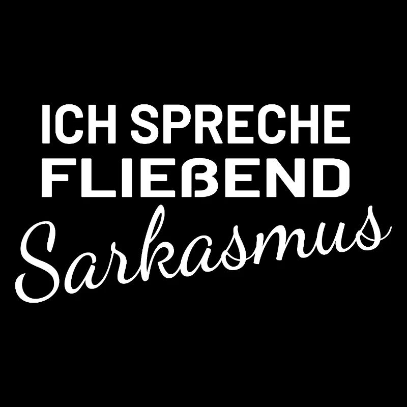 Ich spreche fließend Sarkasmus