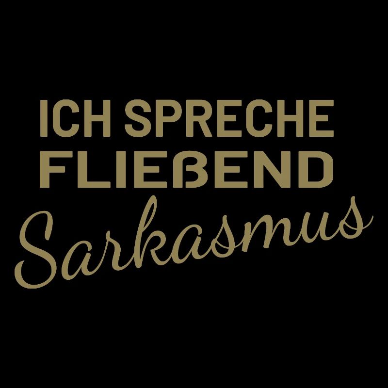 Ich spreche fließend Sarkasmus