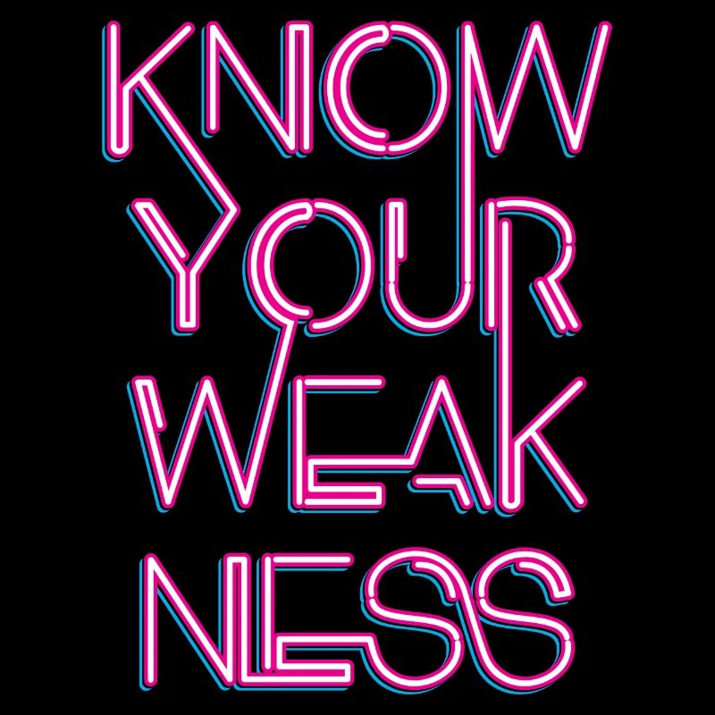 Know your weakness