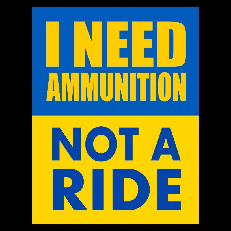 I need ammunition not a ride