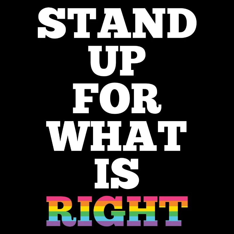 Pride Month LGBTQ - Stand Up For What is Right