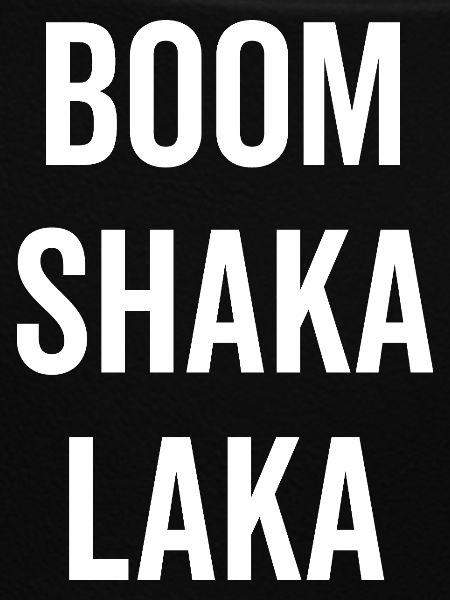 Boom Shaka Laka