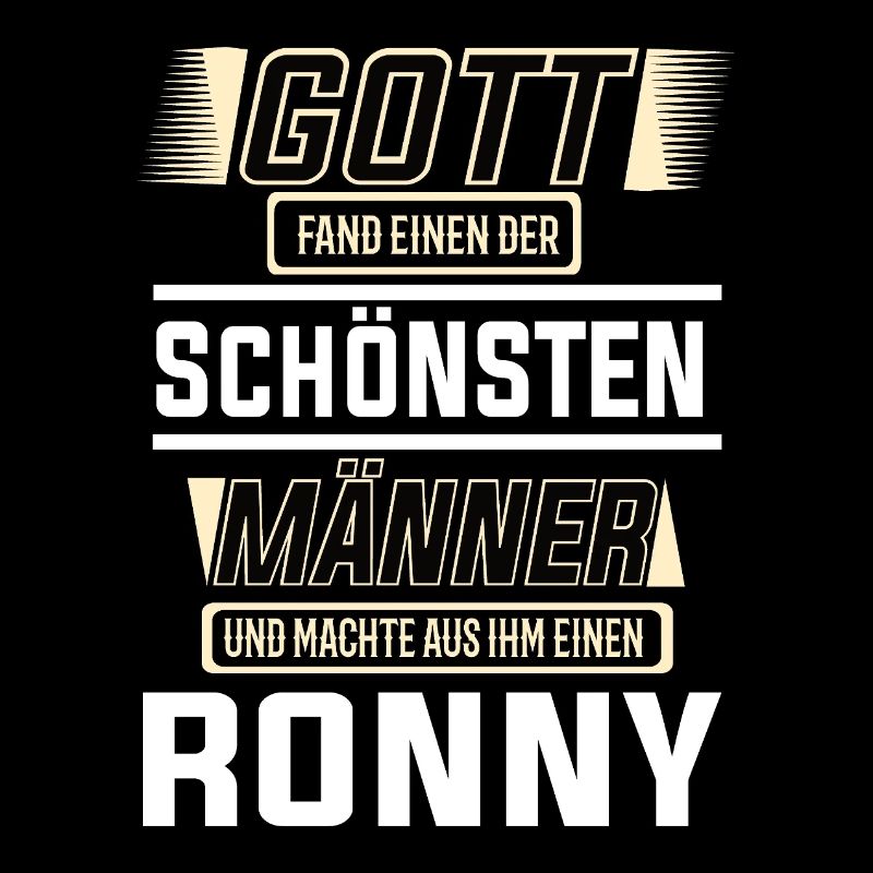 Ronny der schönste Mann von Gott geformt Design