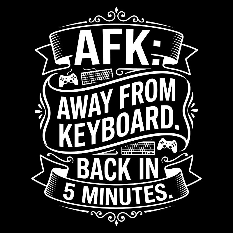 AFK – Back in 5 Minutes